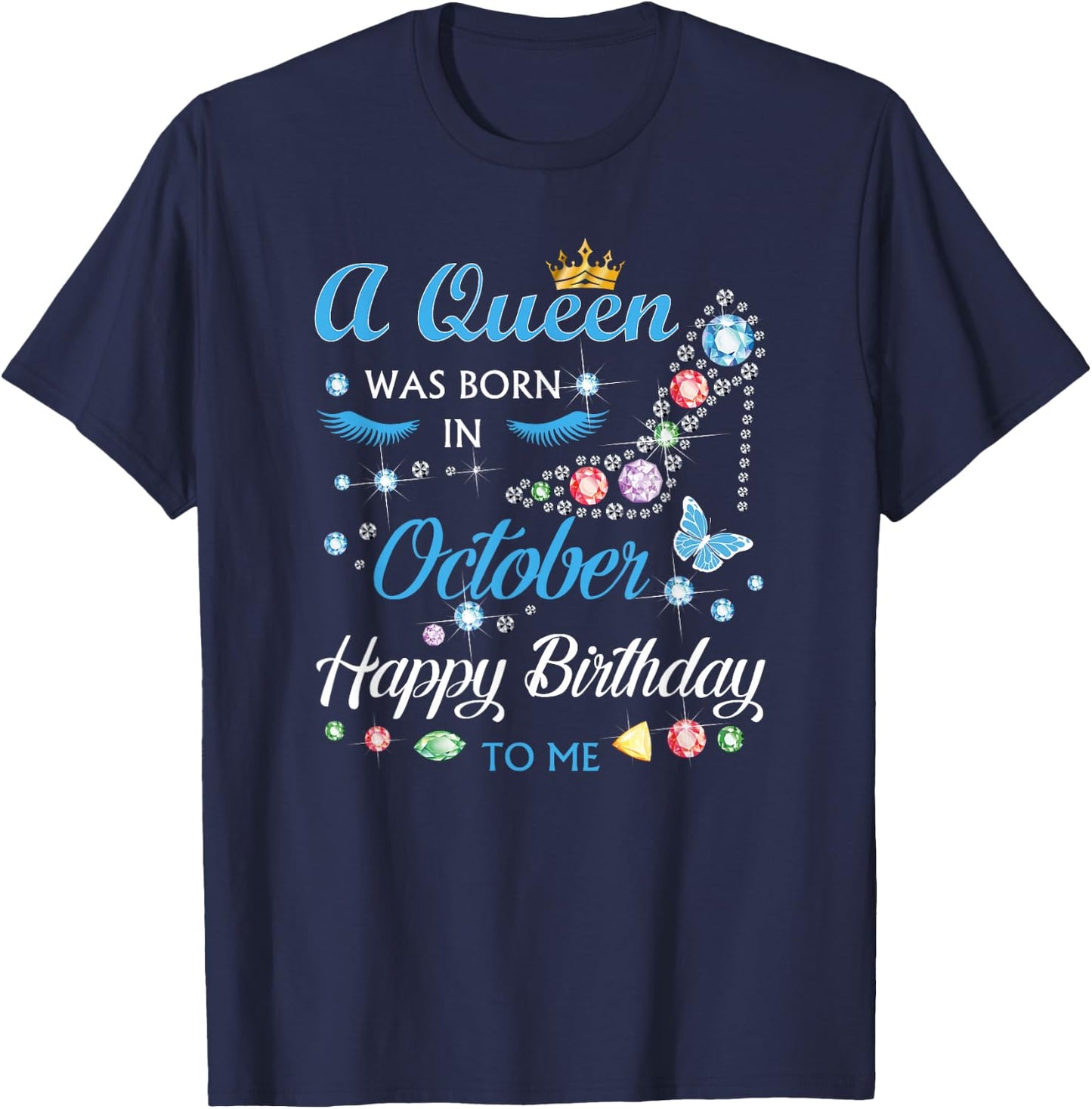 A Queen was Born in October Happy Birthday to Me T-Shirt - T-Shirt | Navy