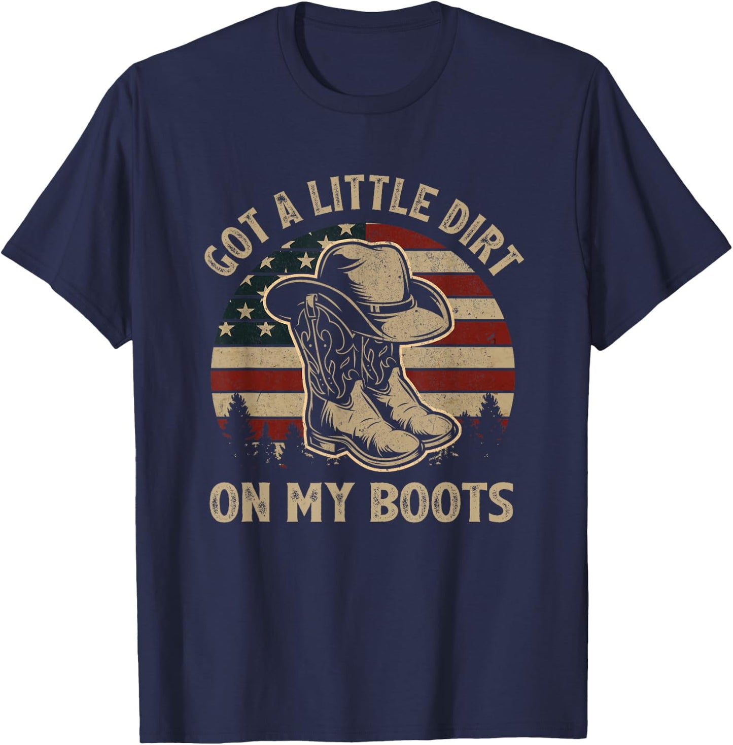 Got A Little Dirt On My Boots USA Flag Western Country Music T-Shirt - T-Shirt | Navy