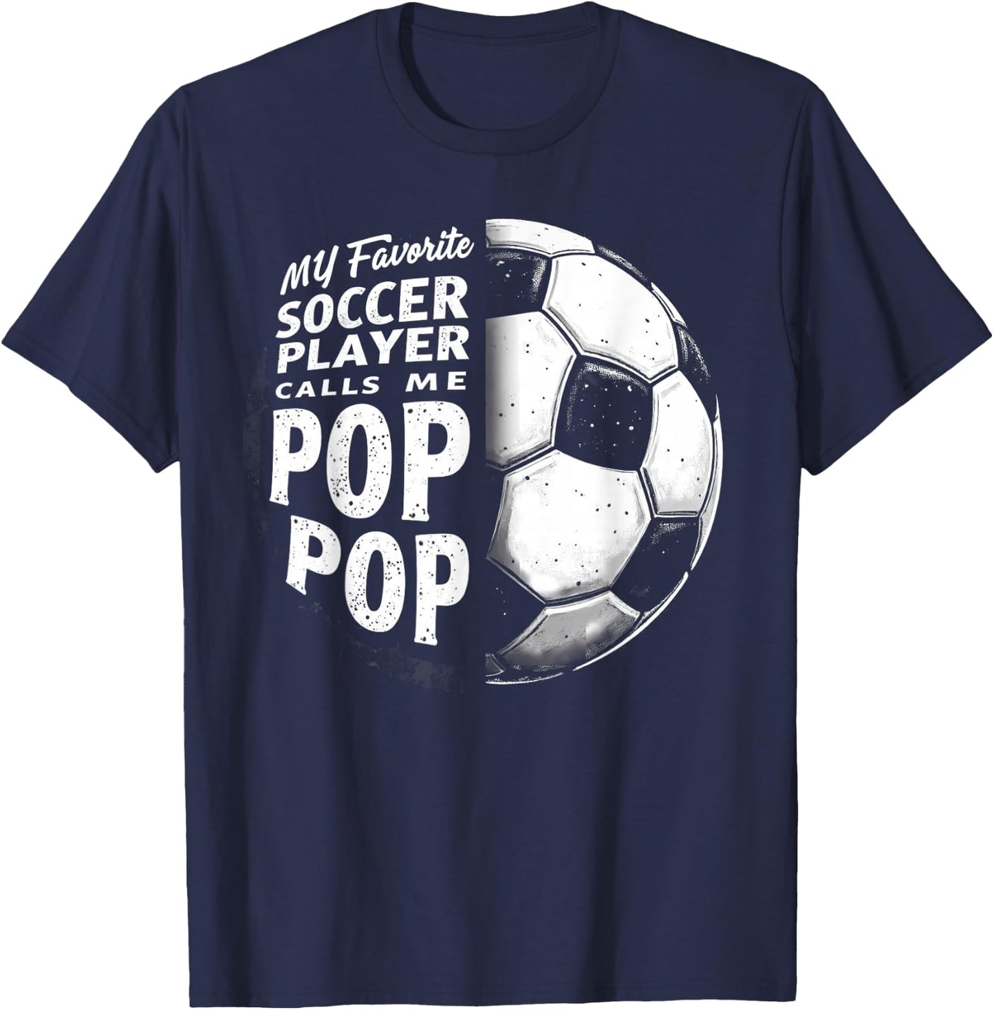 My Favorite Soccer Player Calls Me Pop Pop Father's Day T-Shirt - T-Shirt | Navy