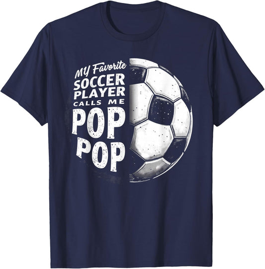 My Favorite Soccer Player Calls Me Pop Pop Father's Day T-Shirt - T-Shirt | Navy