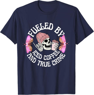 Fueled By Iced Coffee And True Crime Funny Coffee Lovers T-Shirt - T-Shirt | Navy