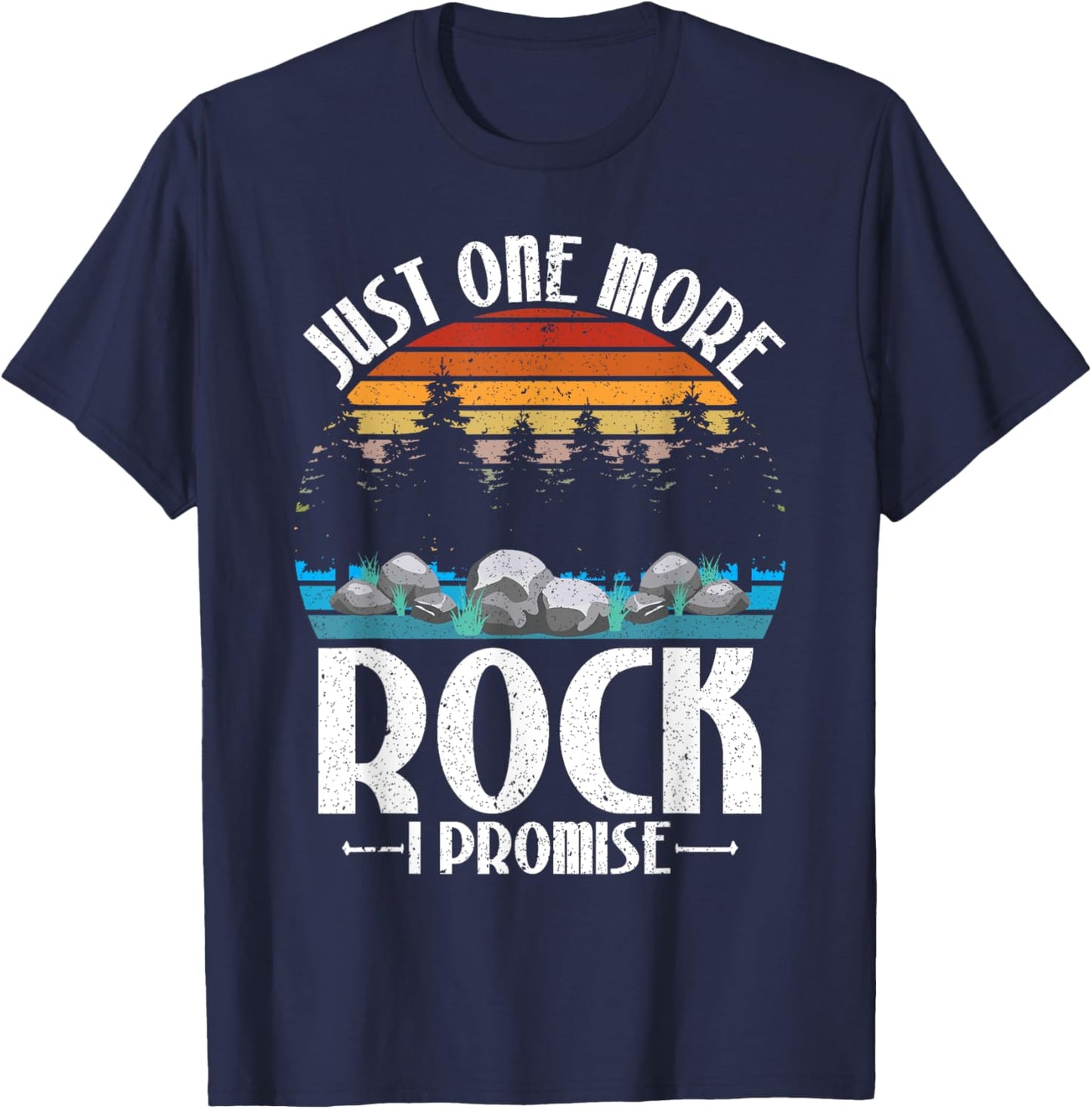 Just One More Rock I Promise Rock Collector Geologist T-Shirt - T-Shirt | Navy