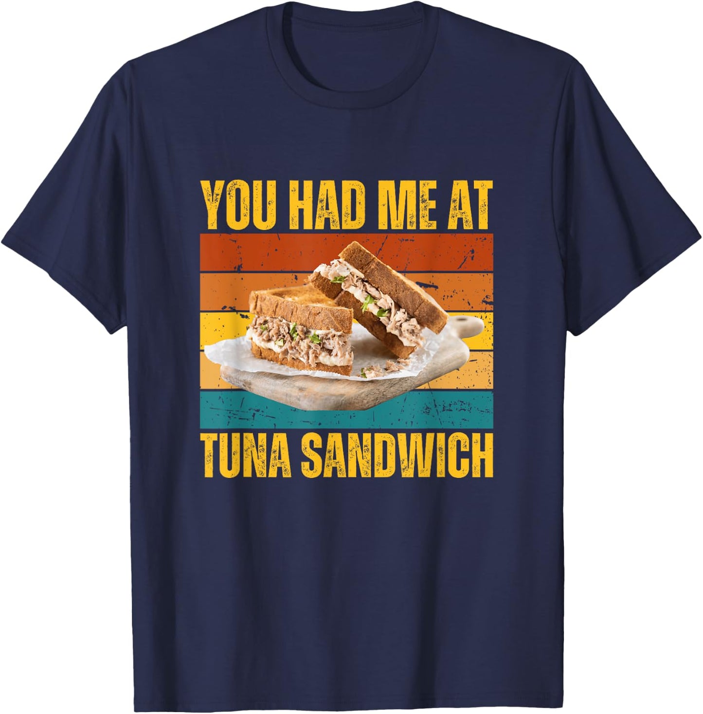 You Had Me At Tuna Fish Sandwich Funny Retro Food Lover T-Shirt - T-Shirt | Navy
