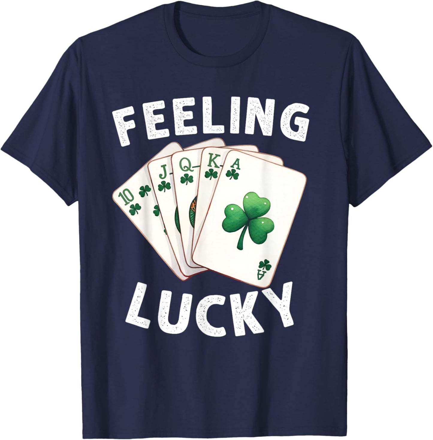 Feeling Lucky Poker Playing Cards Shamrock St. Patrick's Day T-Shirt - T-Shirt | Navy