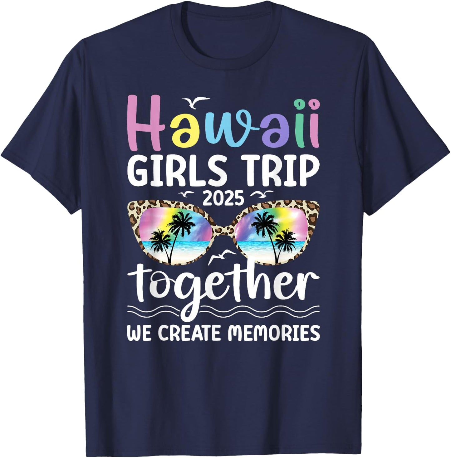Hawaii Girls Trip 2025 We Create Memories Hawaii Vacation T-Shirt - T-Shirt | Navy