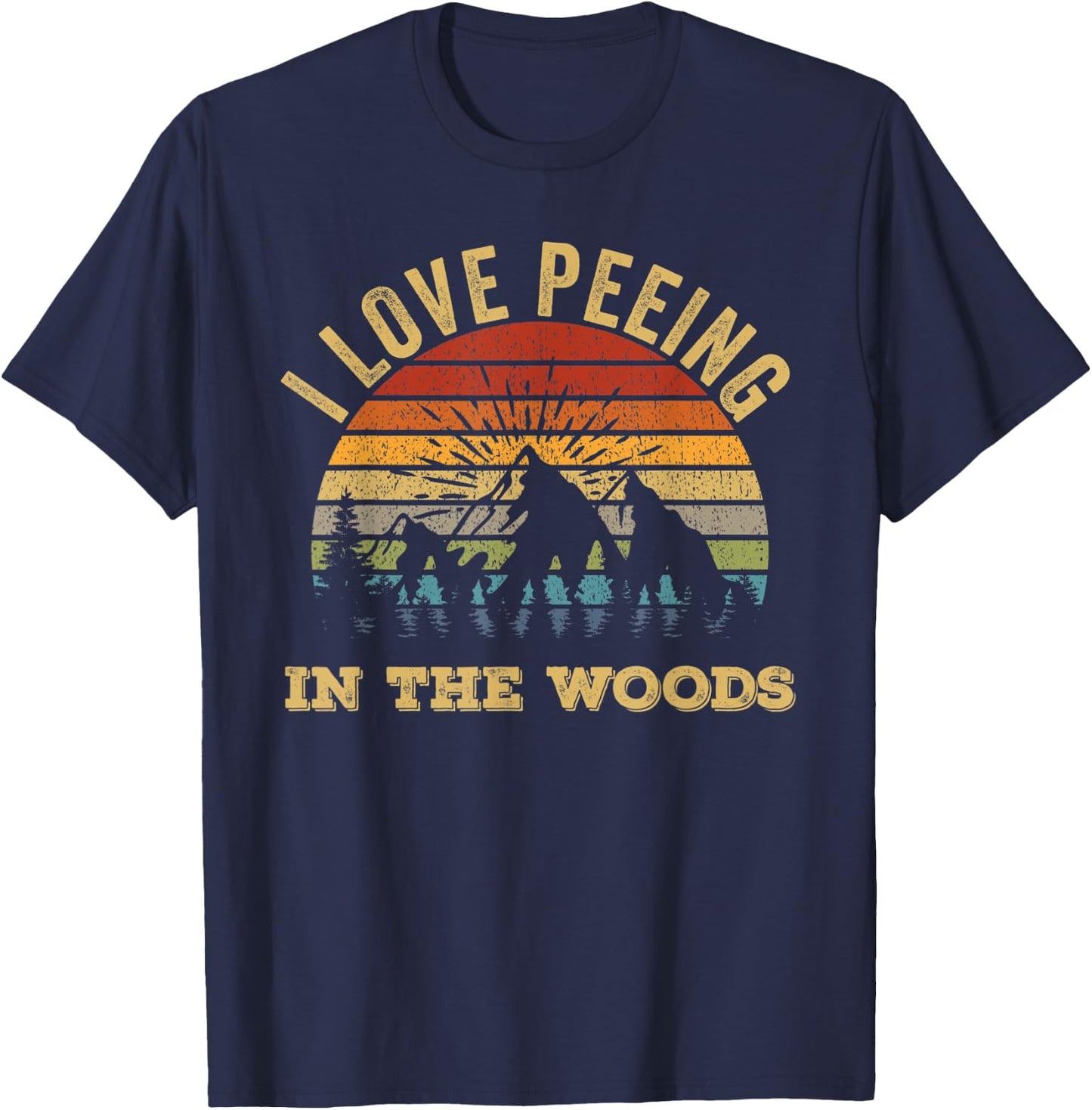 I Love Peeing In The Woods Funny Camping Hiking T-Shirt - T-Shirt | Navy