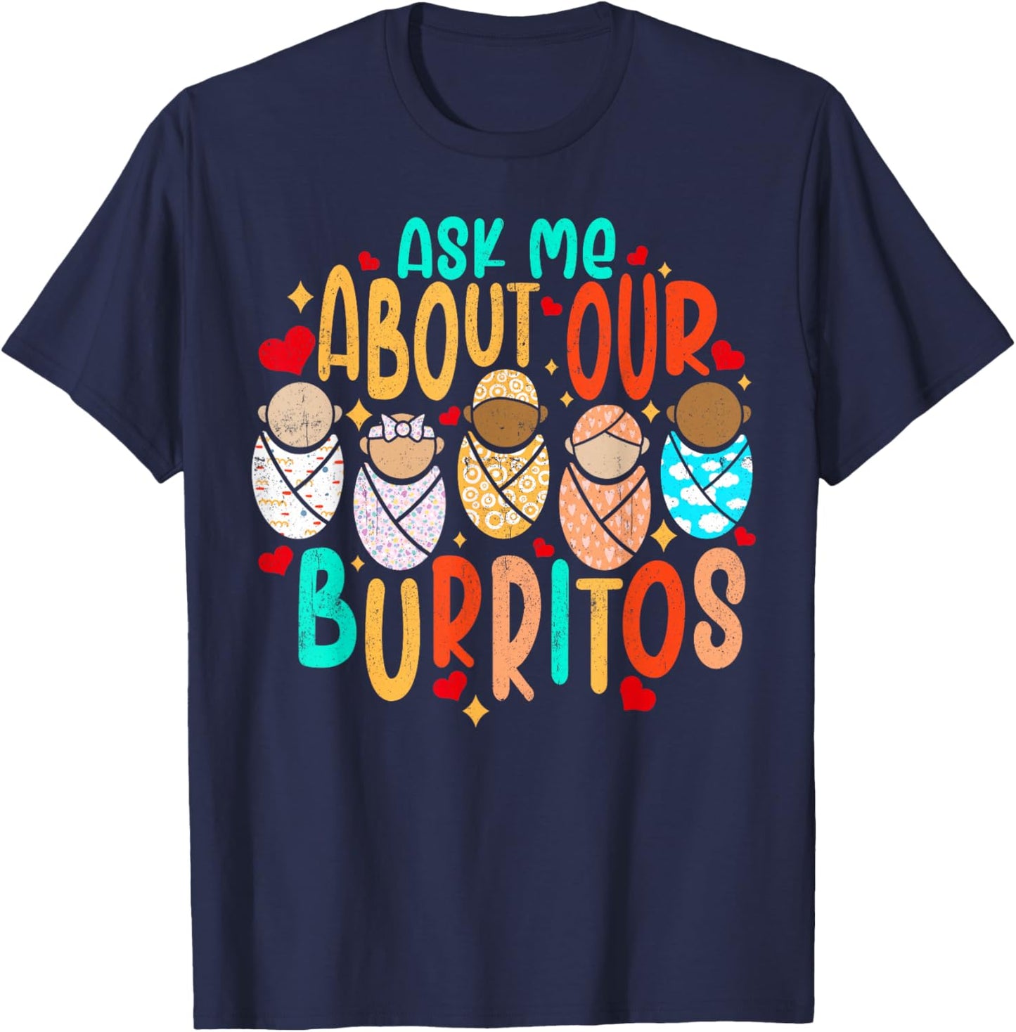 NICU Nurse Ask Me About Our Burrito Neonatal Labor Delivery T-Shirt - T-Shirt | Navy