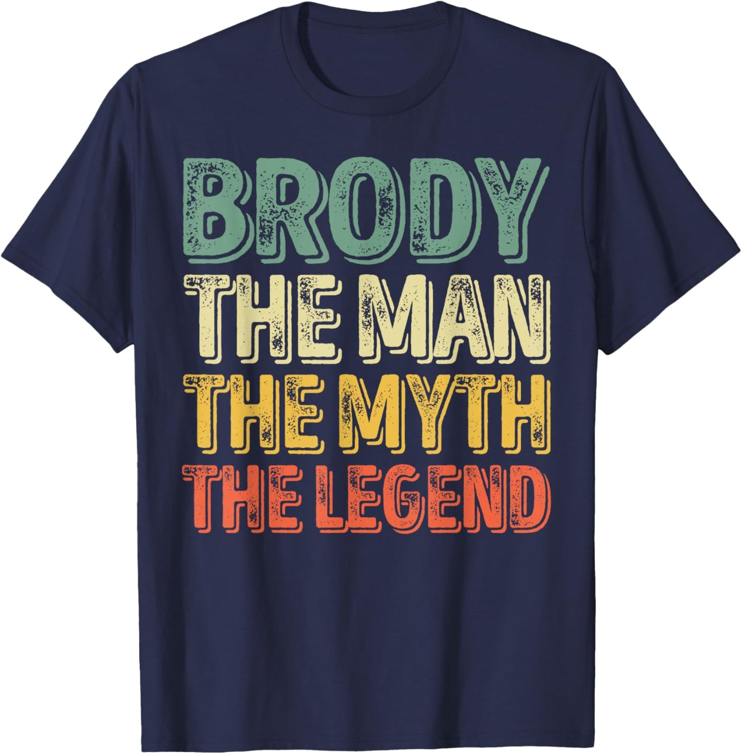 Brody The Man The Myth The Legend Shirt First Name Brody T-Shirt - T-Shirt | Navy