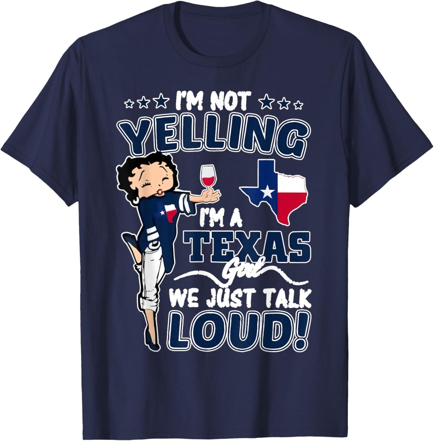 I'm Not Yelling I'm A Texas Girl We Just Talk Loud Texas Map T-Shirt - T-Shirt | Navy