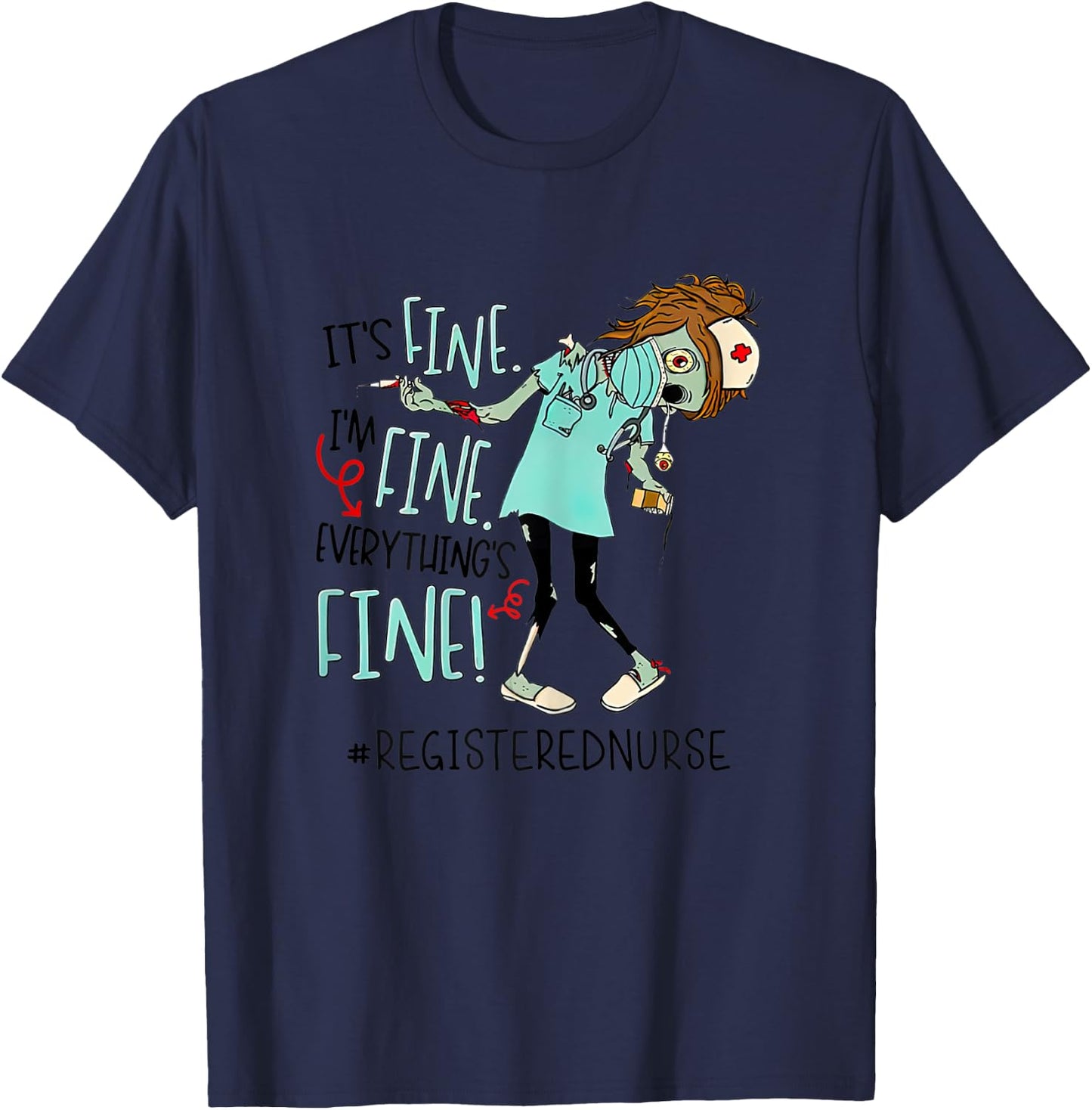It's Fine I'm Fine Everything Fine Nurse Zoombies Funny T-Shirt - T-Shirt | Navy