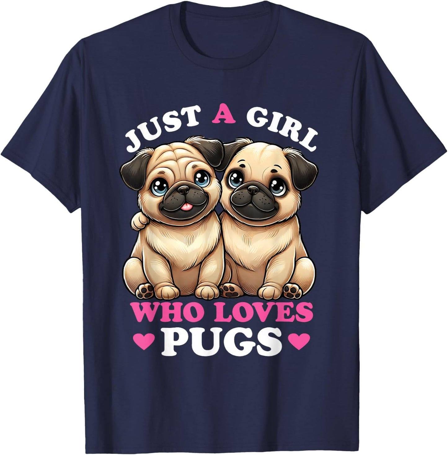 Just a Girl who Loves Pugs Women Pug Lover T-Shirt - T-Shirt | Navy