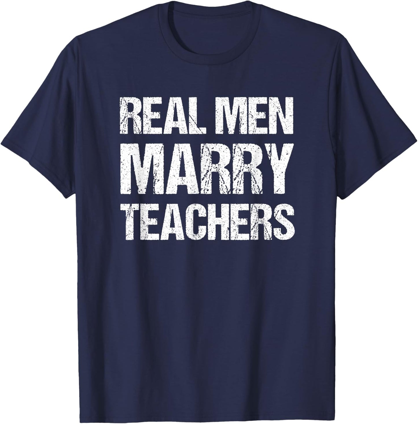 Real Men Marry Teachers Funny Teacher Husband Spouse T-Shirt - T-Shirt | Navy