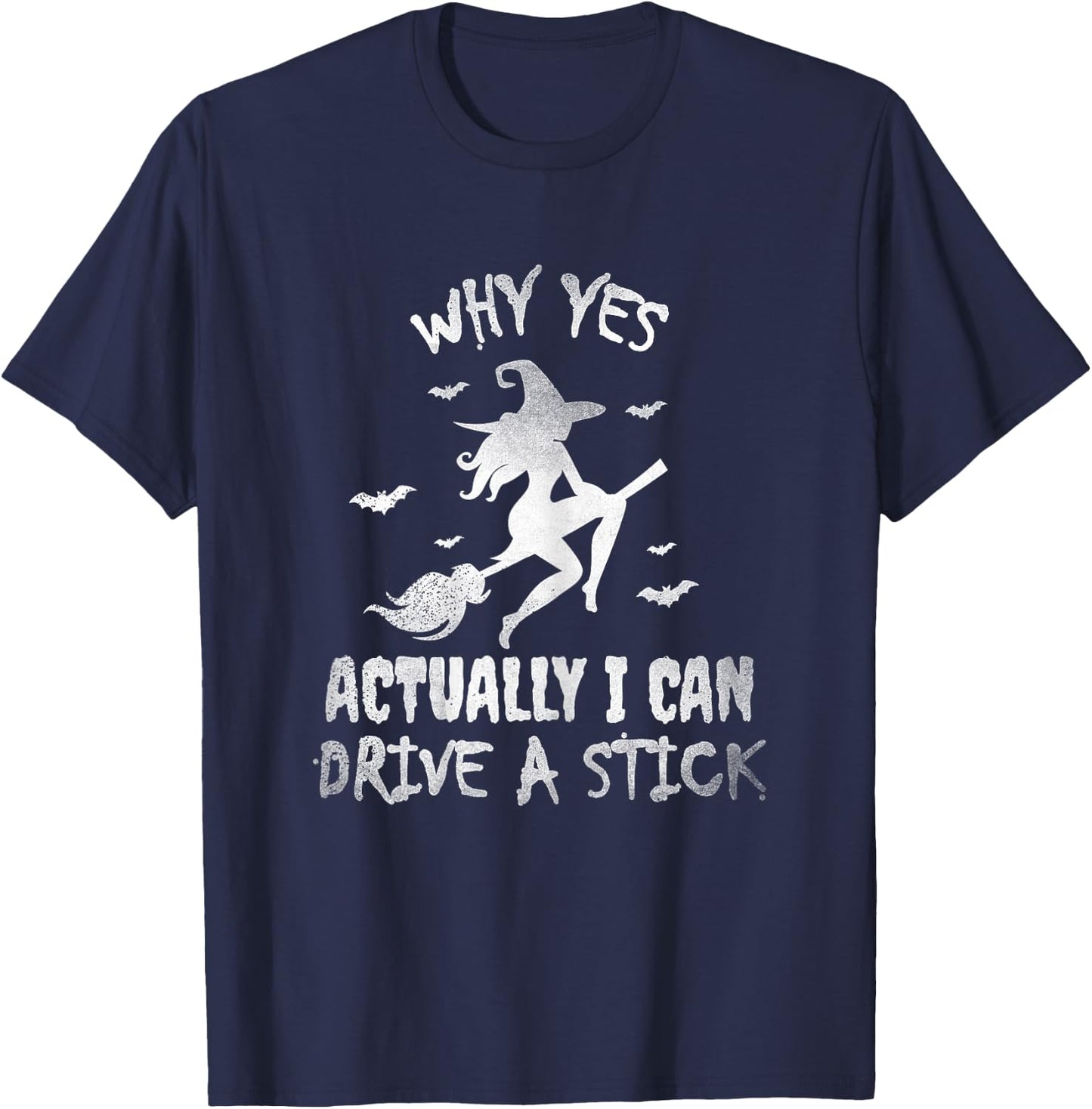 Yes Actually I Can Drive A Stick, Halloween Day Funny Witch T-Shirt - T-Shirt | Navy