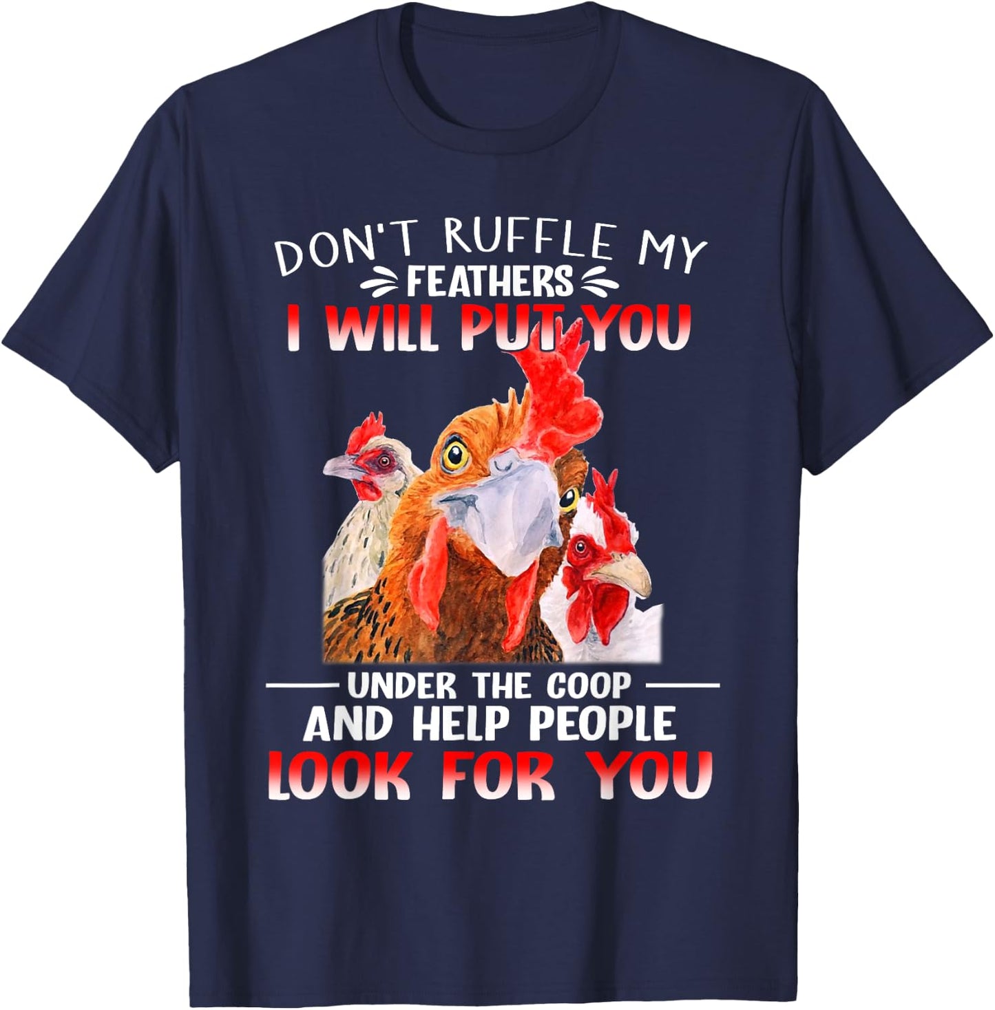 Don't Ruffle My Feathers I Will Put You Under Coop Chickens T-Shirt - T-Shirt | Navy