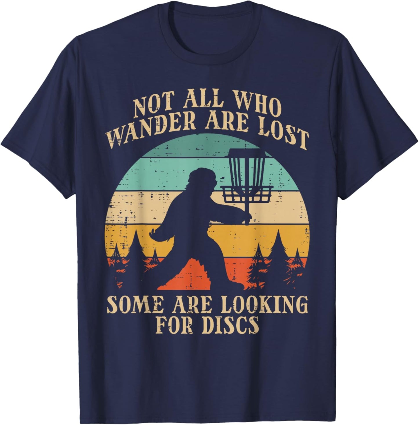 Bigfoot Disc Golf Not All Who Wander Lost Men Women Kids T-Shirt - T-Shirt | Navy