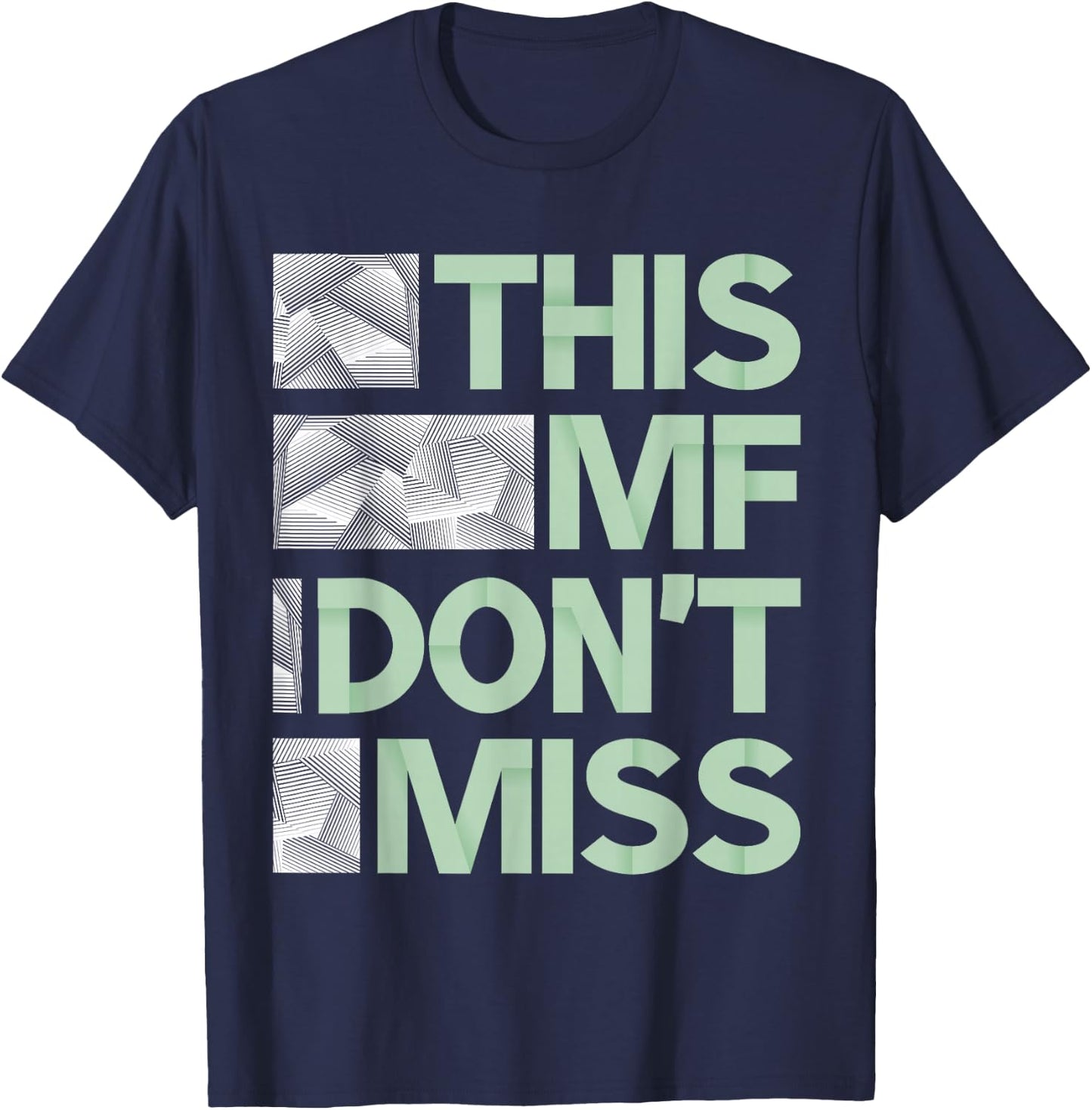 Green This MF Don't Miss Sage Pale Green Color Graphic T-Shirt - T-Shirt | Navy