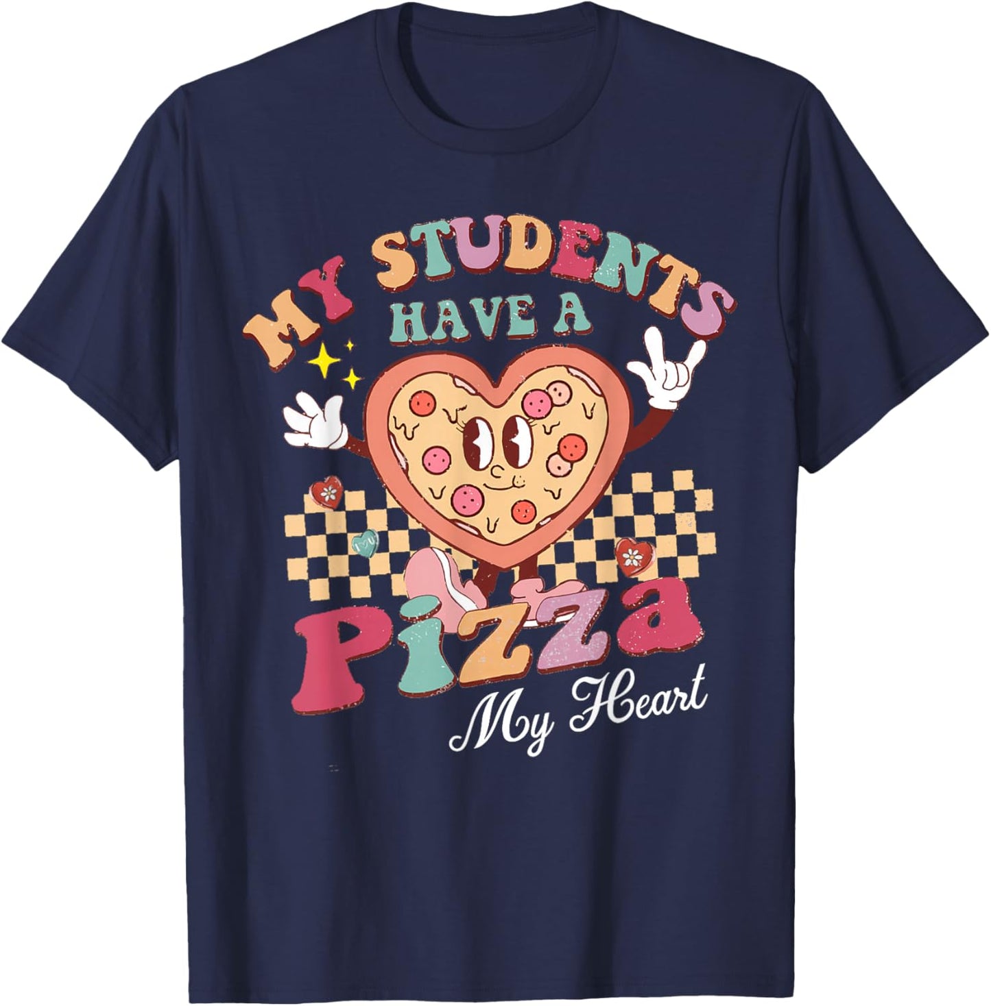 Groovy My Students Have Pizza of My Heart Teacher Valentine T-Shirt - T-Shirt | Navy