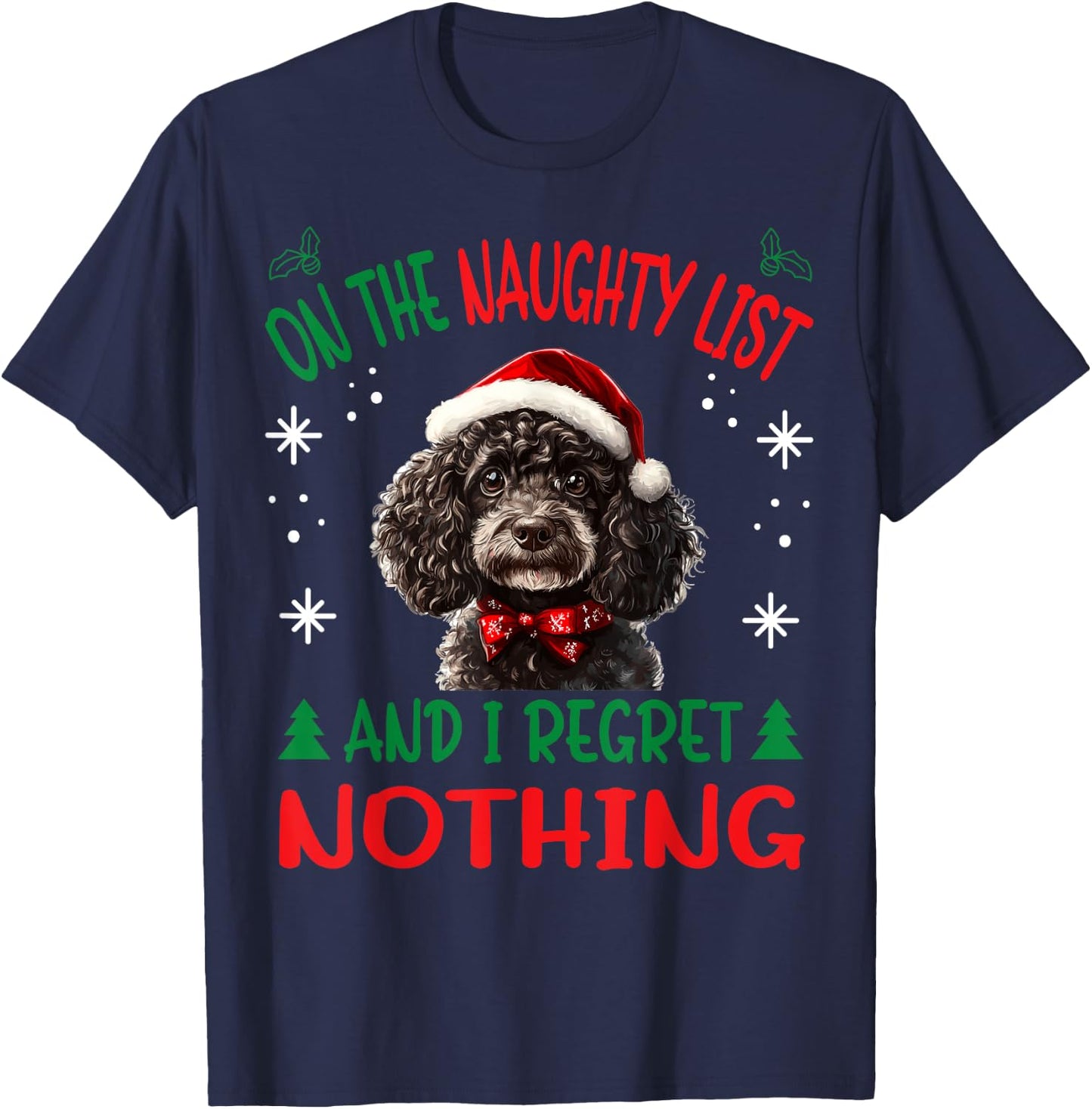 Cute Poodle dog Dog Christmas On The Naughty List and I Men Women T-Shirt - T-Shirt | Navy