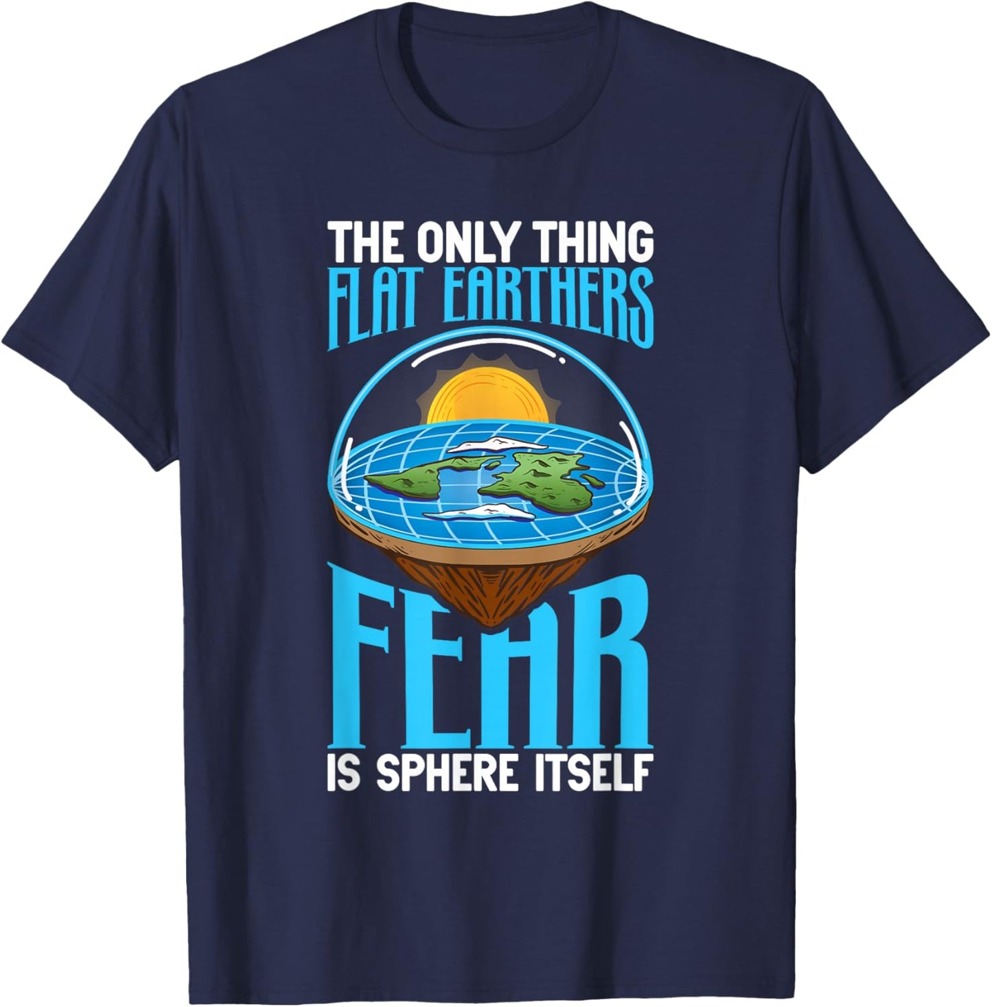 Flat Earth Theory Flat Earth Army Flat Earth Society T-Shirt - T-Shirt | Navy