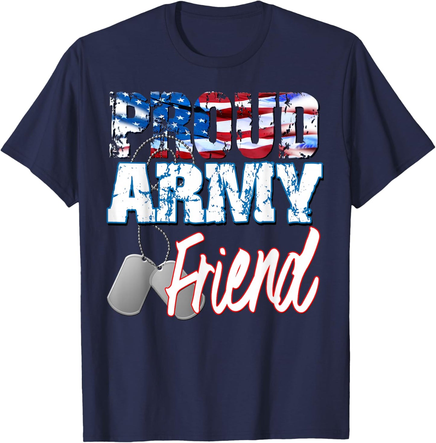 Proud Patriotic USA Army Friend USA Flag Military Men Women T-Shirt - T-Shirt | Navy