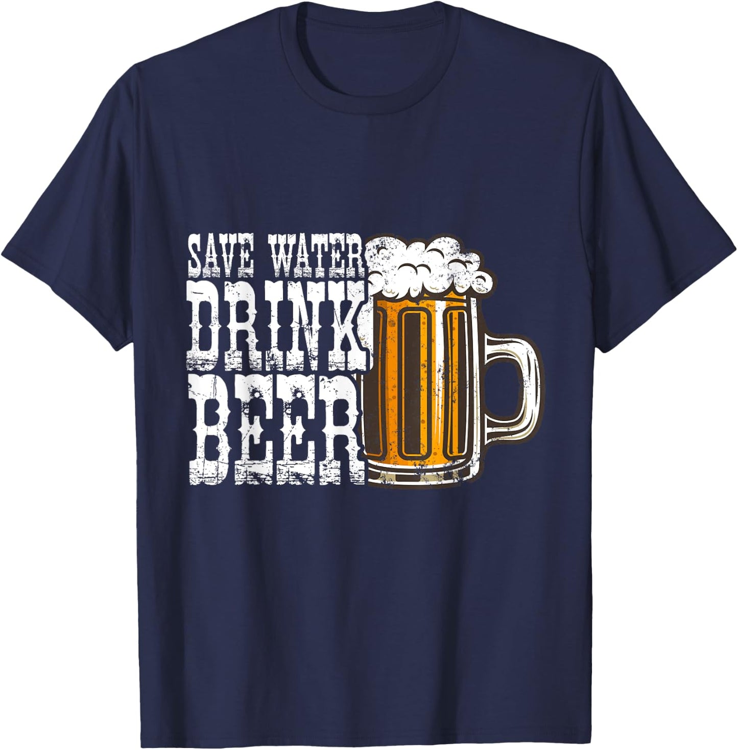 Save Water Drink Beer Alcohol Lover Funny Drinking T-Shirt - T-Shirt | Navy