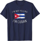 I'm Not Yelling, I'm Cuban - Funny Cuba Pride T-Shirt - T-Shirt | Navy