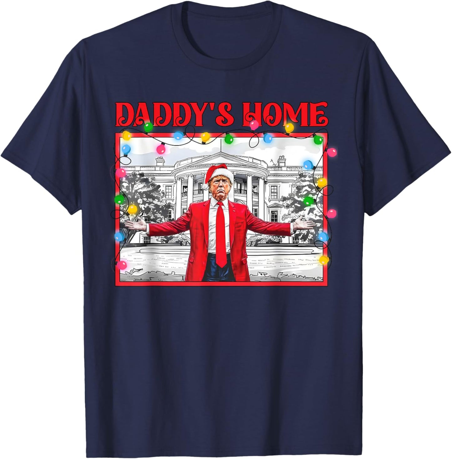 Funny Daddy's Home Trump Ugly Christmas Sweater Xmas Pajamas T-Shirt - T-Shirt | Navy