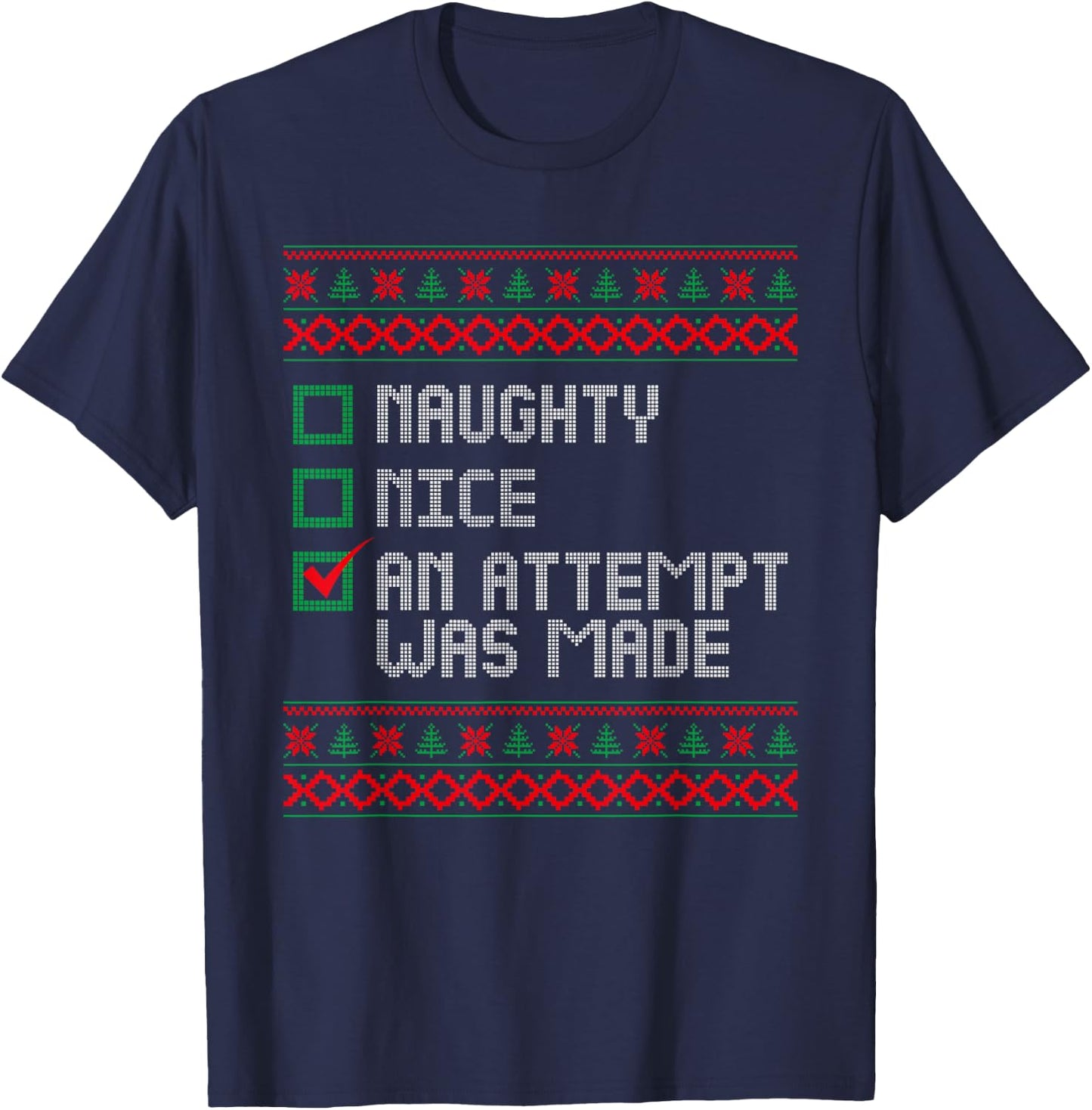Nice Naughty An Attempt Was Made Ugly Sweater Christmas List T-Shirt - T-Shirt | Navy