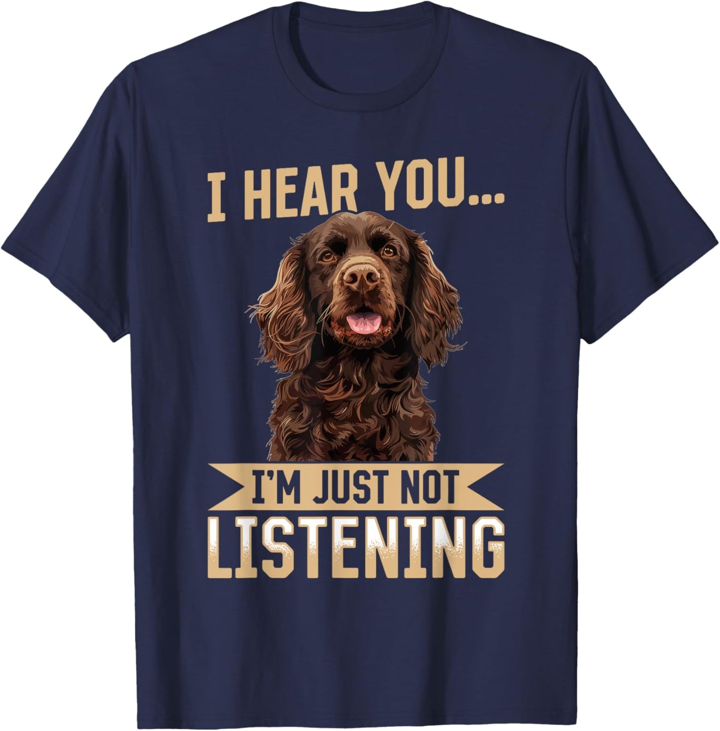 Boykin Spaniel Dog Breed I hear you… I´m just not Listening T-Shirt - T-Shirt | Navy