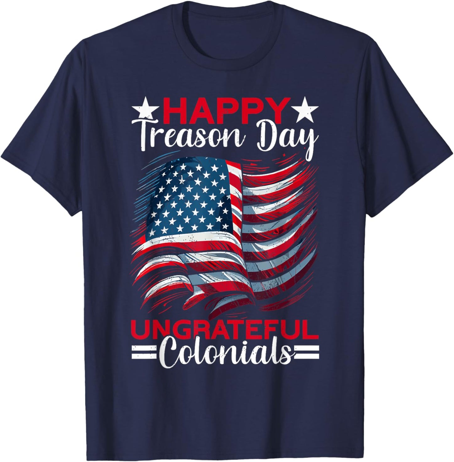 Colonial Happy Treason Day Independence Day Fun 4th Of July Women Men T-Shirt - T-Shirt | Navy