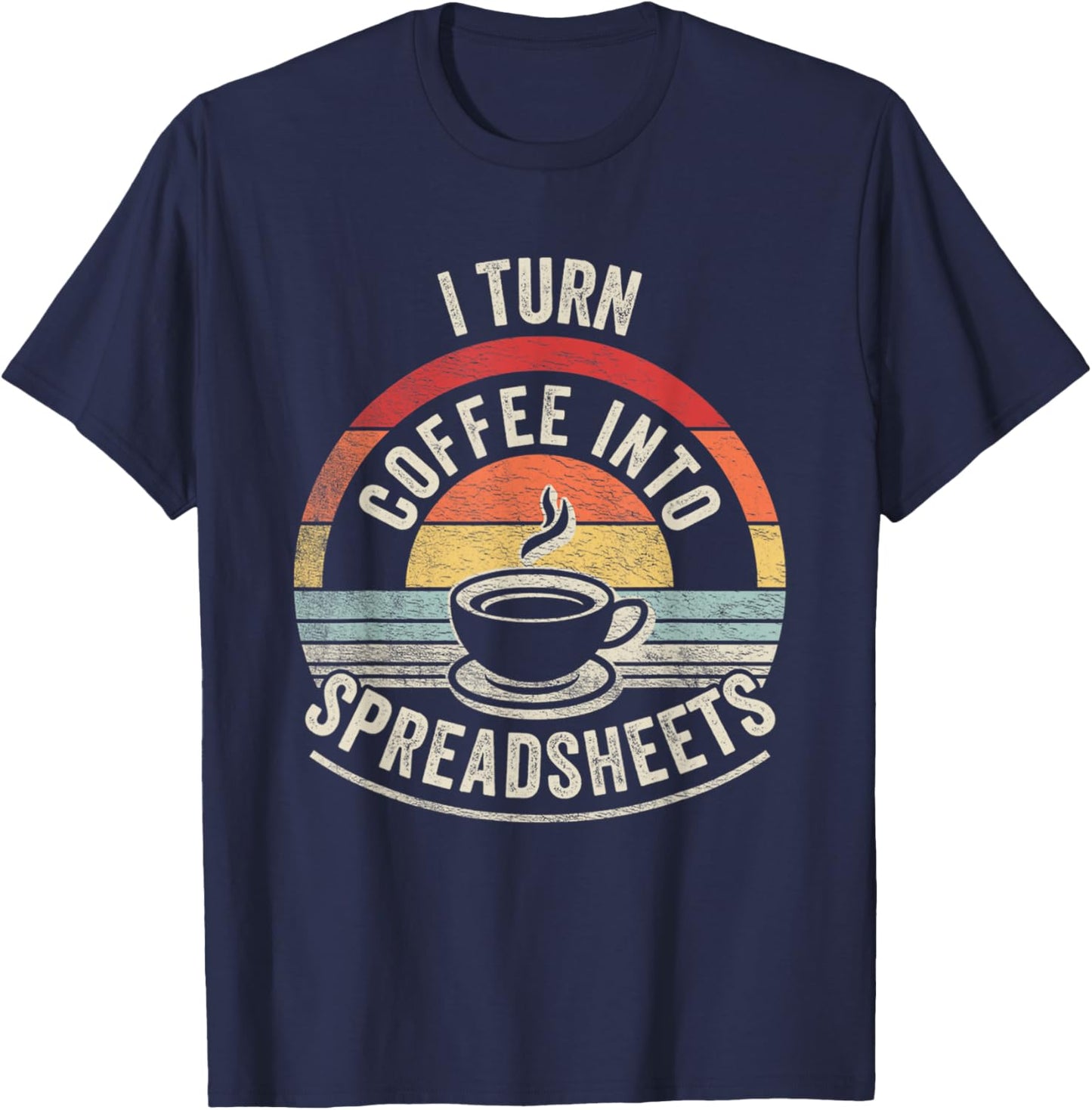 Vintage I Turn Coffee Into Spreadsheets Finance Accountant T-Shirt - T-Shirt | Navy