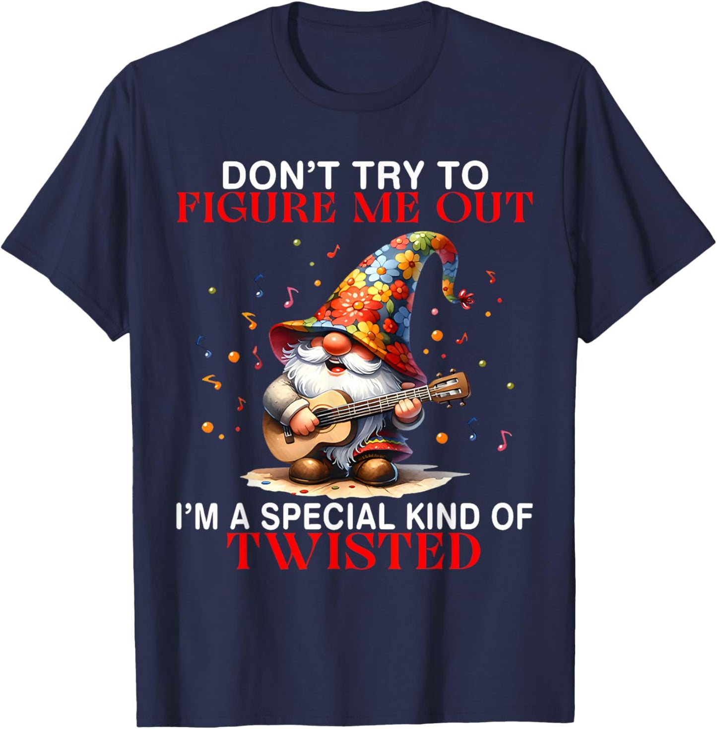 Gnome Don't Try To Figure Me Out I'm A Special Kind Funny T-Shirt - T-Shirt | Navy