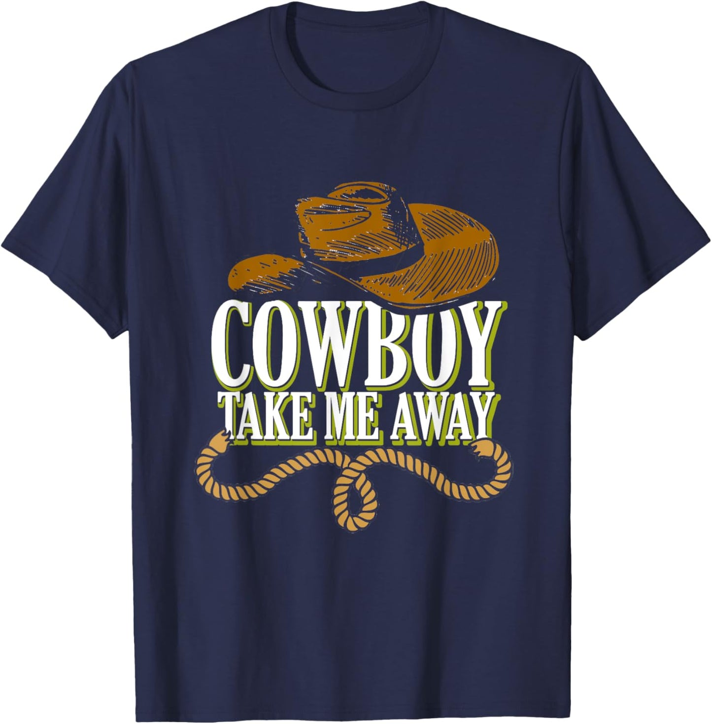 Cowboy Take Me Away | Western Wild West | Country Cowgirl T-Shirt - T-Shirt | Navy
