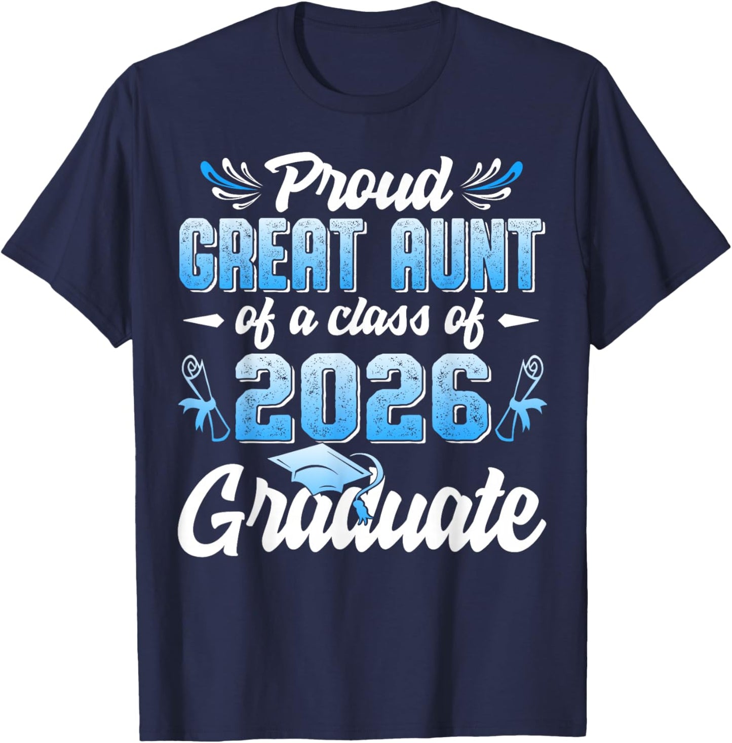 Proud Great Aunt of a Class of 2026 Graduate Graduation 2026 T-Shirt - T-Shirt | Navy