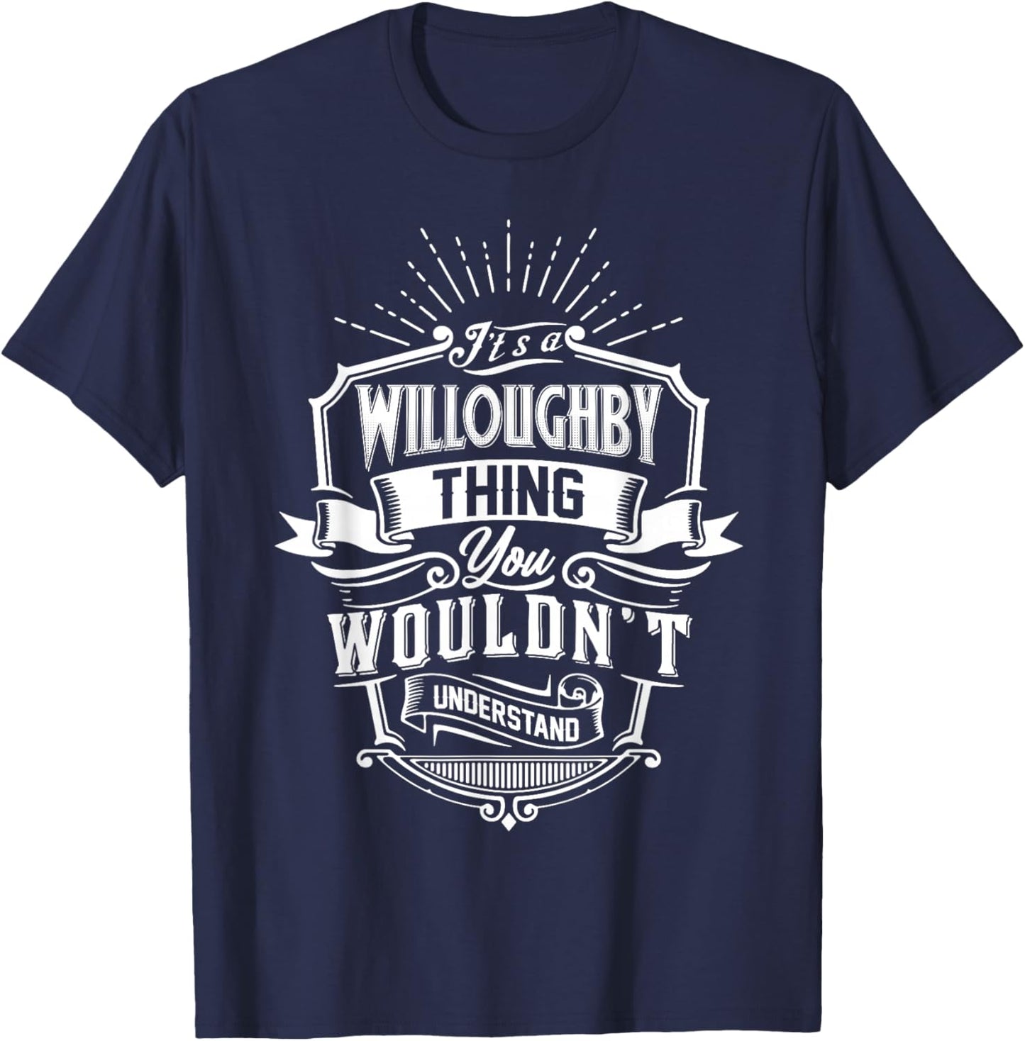 It's A Willoughby Thing You Wouldn't Understand Name Vintage T-Shirt - T-Shirt | Navy