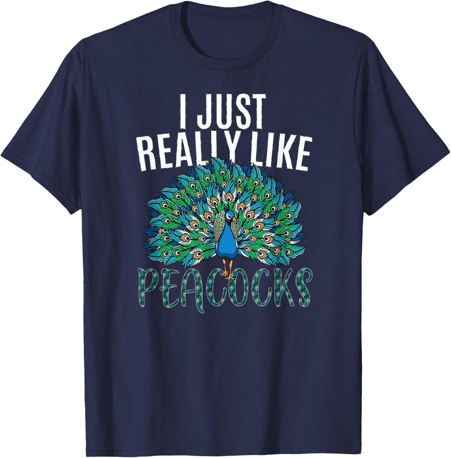 I just really like Peacocks for lover Peacock bird animal T-Shirt - T-Shirt | Navy