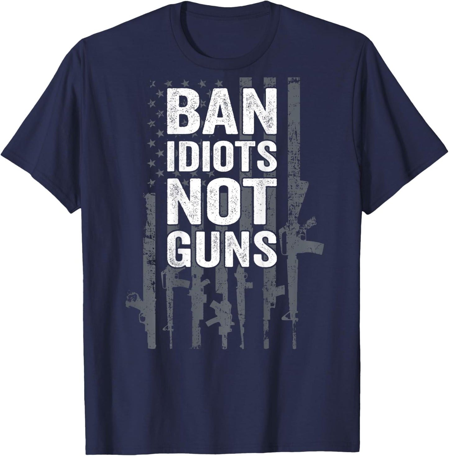 BAN IDIOTS NOT GUNS - Pro Gun Quote USA Flag - ON BACK Men T-Shirt - T-Shirt | Navy