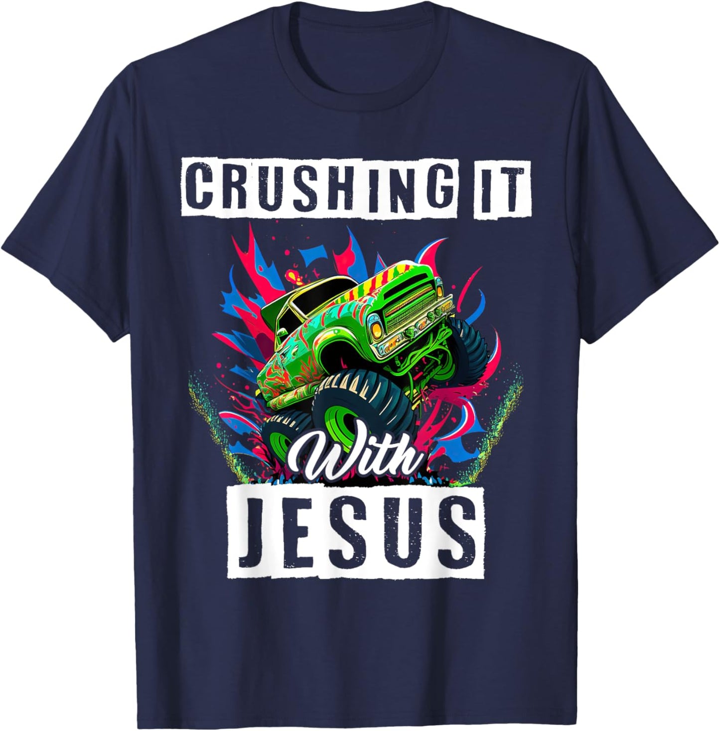 Monster Truck Lover Crushing It With Jesus Proud Christian T-Shirt - T-Shirt | Navy