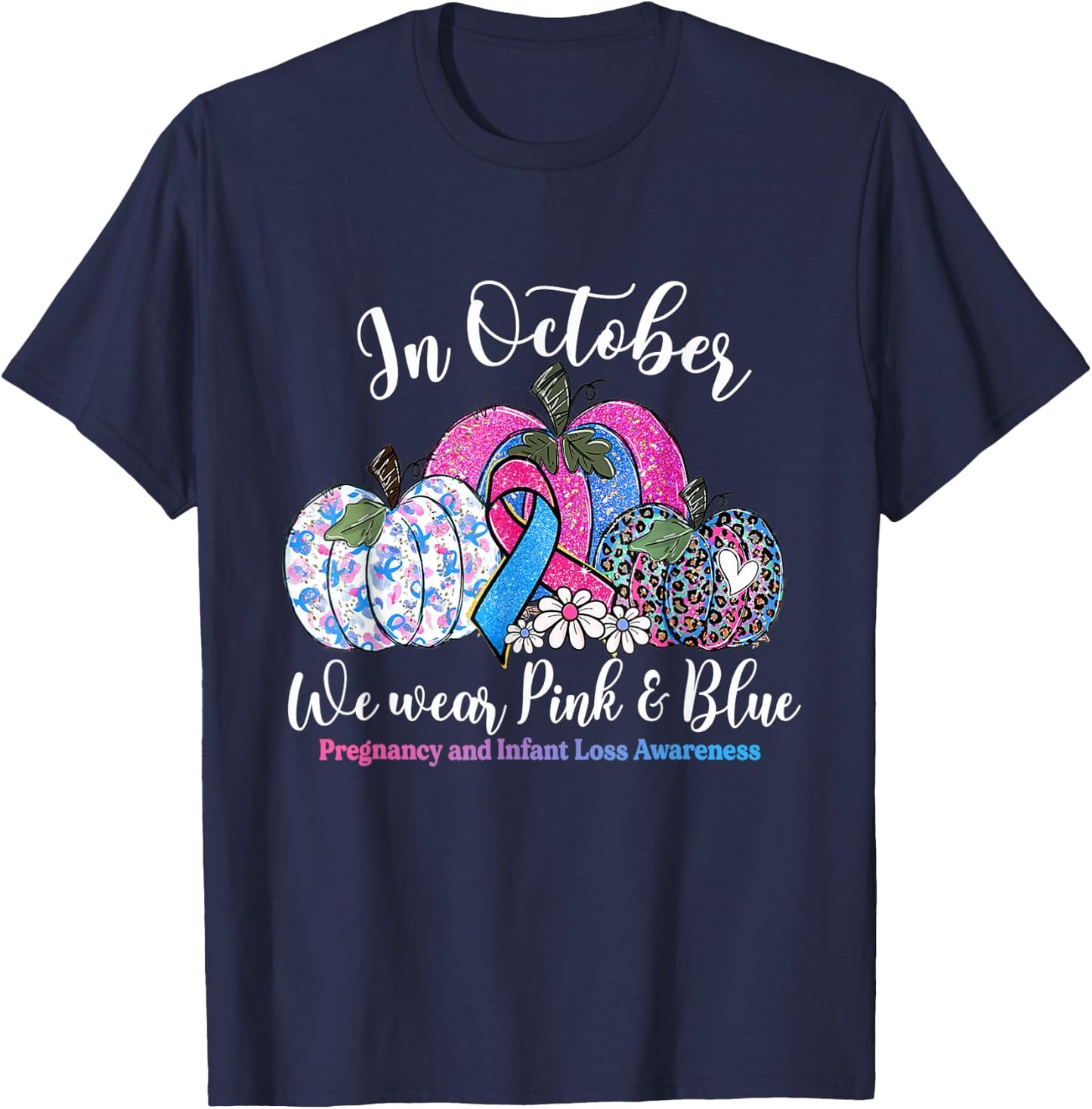 in October Wear Pink & Blue Pregnancy Infant Loss Awareness T-Shirt - T-Shirt | Navy