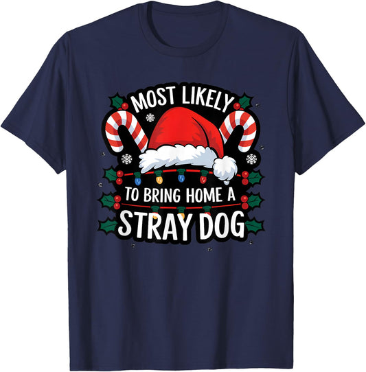 Most Likely To Bring Home A Stray Dog Funny Family Reunion T-Shirt - T-Shirt | Navy