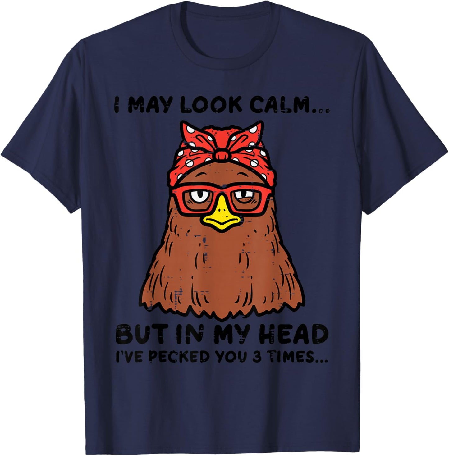Chicken Looked Calm Pecked 3 Times Funny Mom Women Girls T-Shirt - T-Shirt | Navy