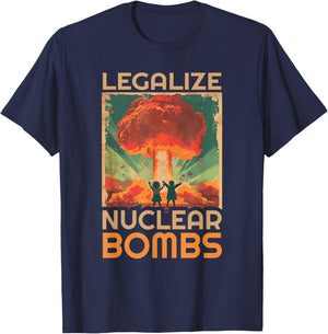 Legalize Nuclear Bombs Shirt - Legalize Nuclear Bombs T-Shirt - T-Shirt | Navy