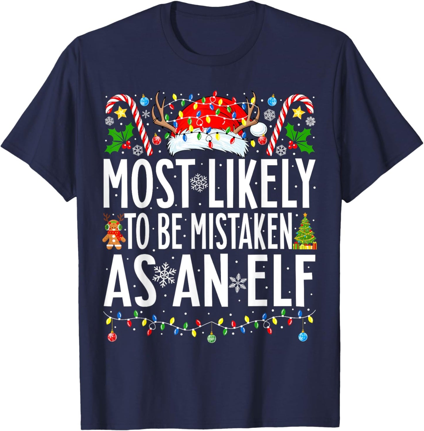 Most Likely To Be Mistaken As An Elf Xmas Family Christmas T-Shirt - T-Shirt | Navy
