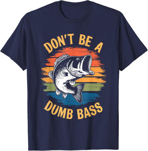 Don't Be A Dumb Bass Shirt Funny Fishing Dad Men Bass Fish T-Shirt - T-Shirt | Navy