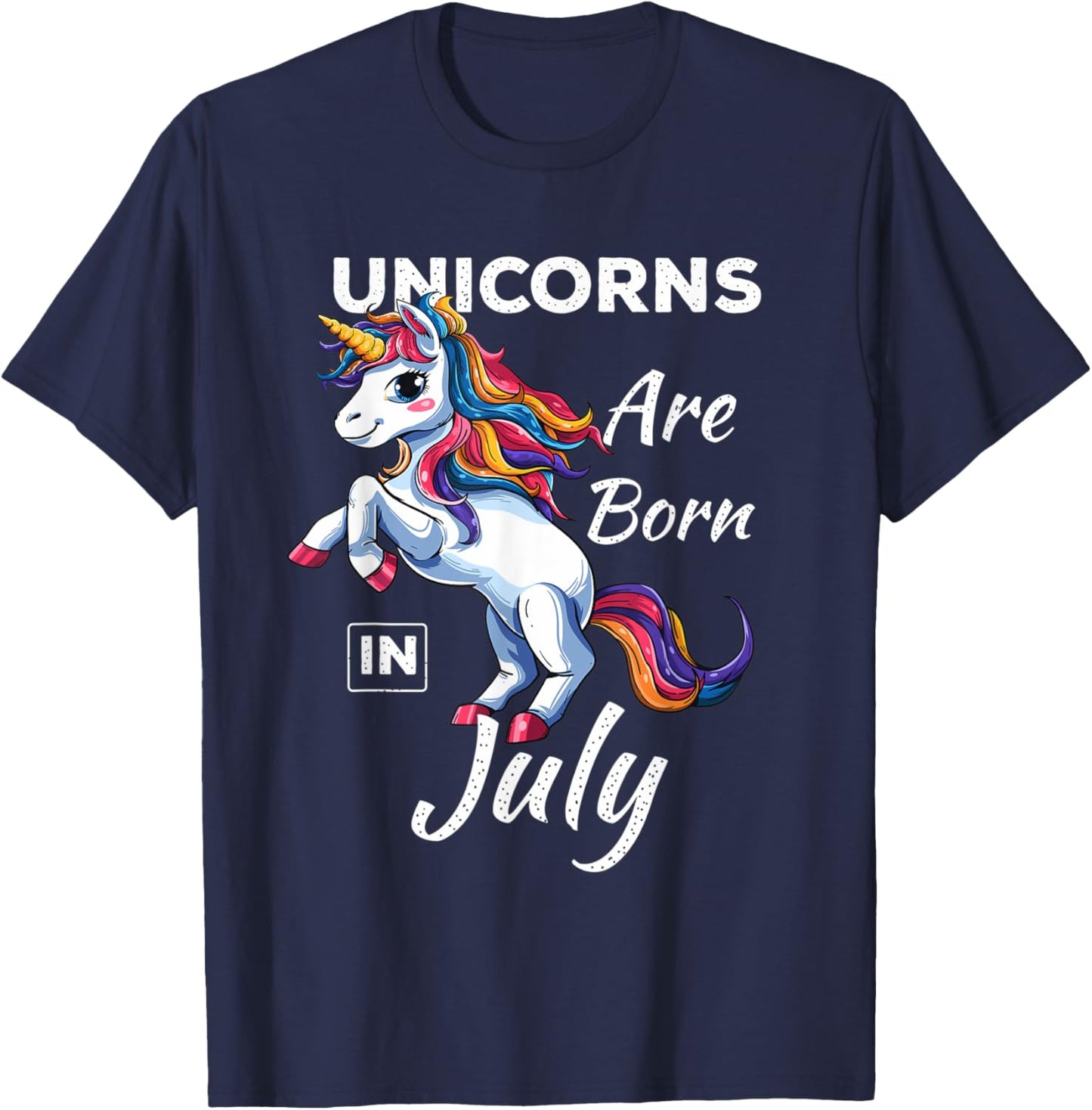 Unicorns Are Born In July Fantasy Birthday Funny Birth Month T-Shirt - T-Shirt | Navy
