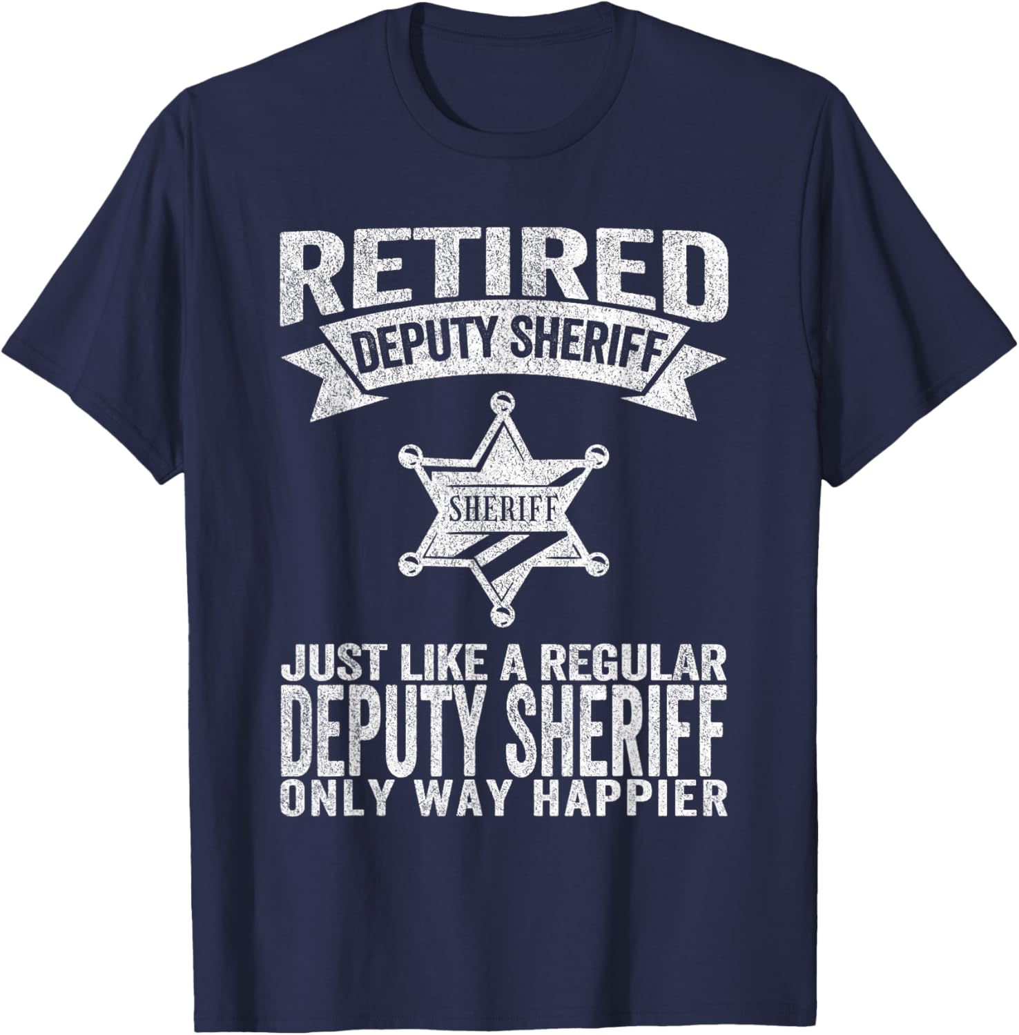 Retired Deputy Sheriff Just Like A Normal Deputy Sheriff T-Shirt - T-Shirt | Navy