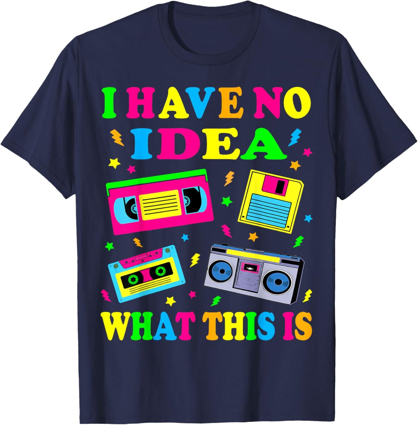 I Have No Idea What This is Men Women Kid 70s 80s 90s Outfit T-Shirt - T-Shirt | Navy