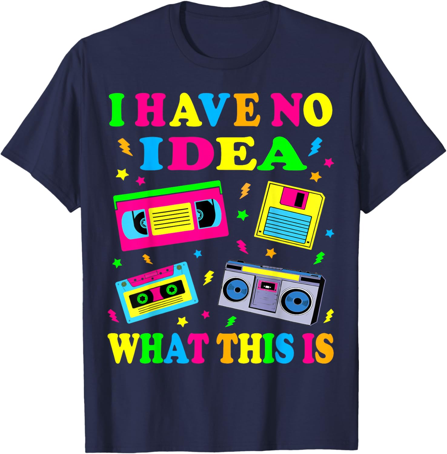 I Have No Idea What This is Men Women Kid 70s 80s 90s Outfit T-Shirt - T-Shirt | Navy