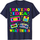 I Have No Idea What This is Men Women Kid 70s 80s 90s Outfit T-Shirt - T-Shirt | Navy
