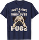 Funny Pug Dog Gifts for Girls Just a Girl Who Loves Pugs T-Shirt - T-Shirt | Navy